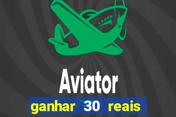 ganhar 30 reais agora no pix