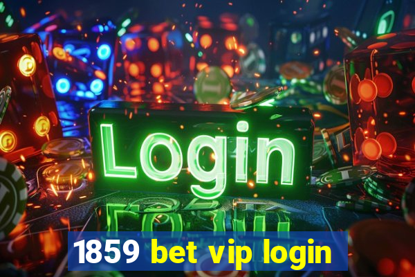 1859 bet vip login