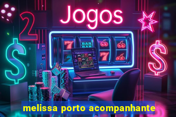 melissa porto acompanhante