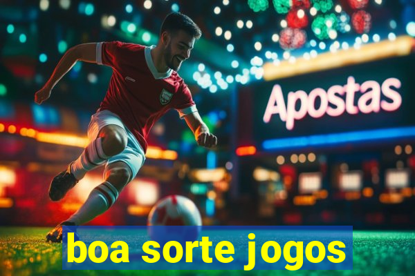 boa sorte jogos