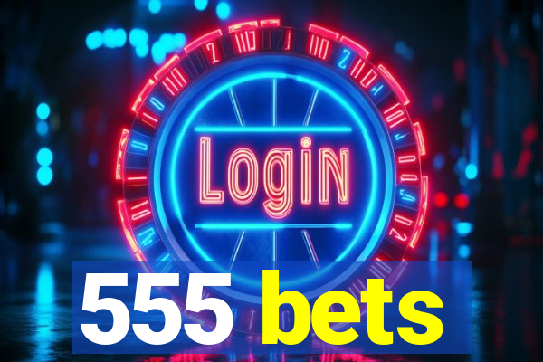 555 bets