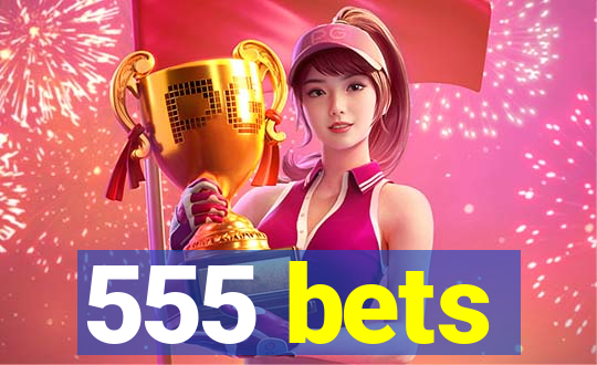 555 bets