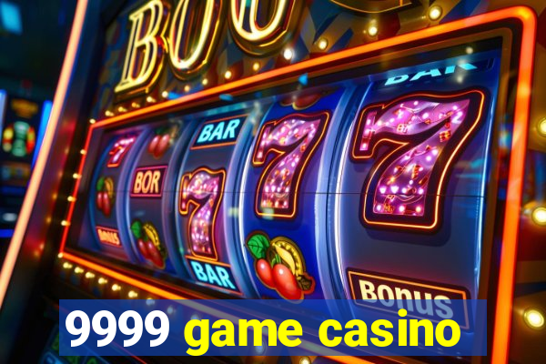 9999 game casino