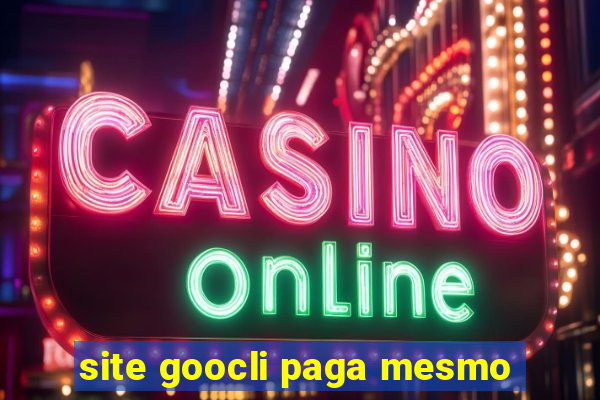 site goocli paga mesmo