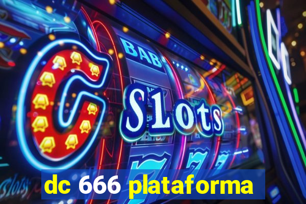 dc 666 plataforma