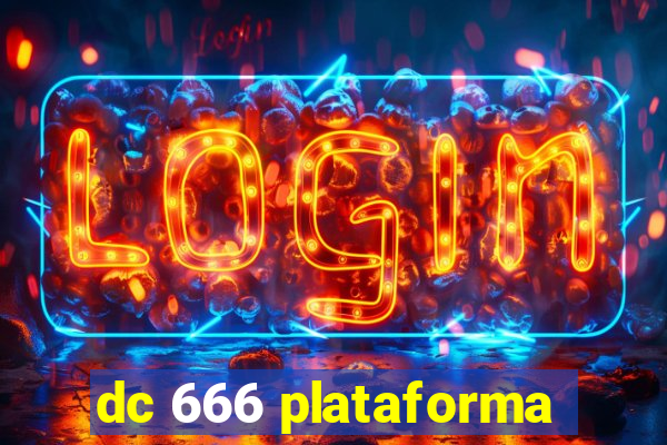 dc 666 plataforma