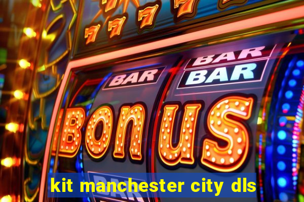 kit manchester city dls