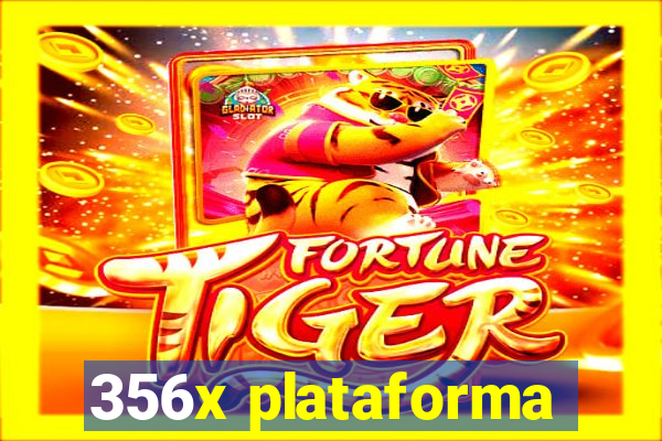 356x plataforma