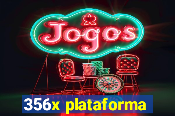 356x plataforma