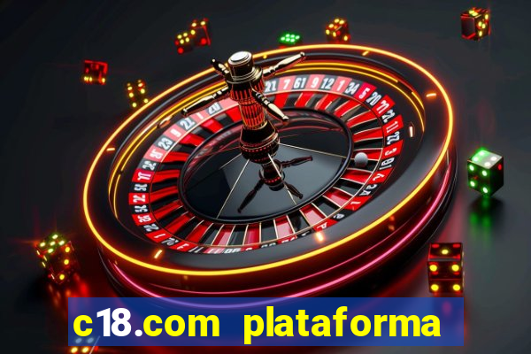 c18.com plataforma de jogos