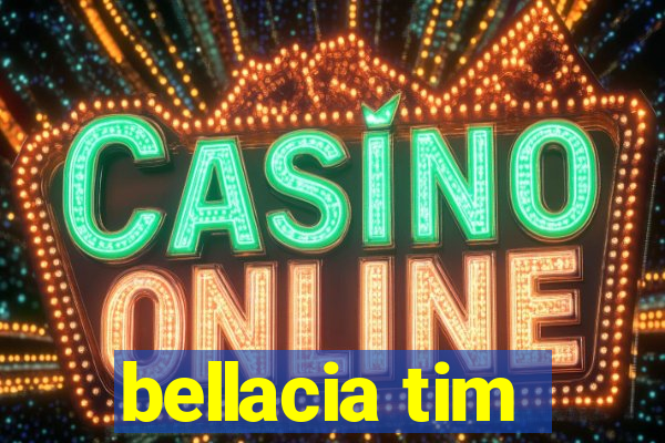 bellacia tim