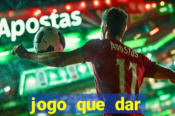 jogo que dar dinheiro no cadastro