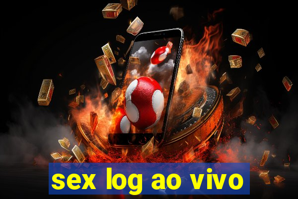 sex log ao vivo