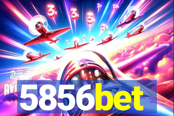 5856bet