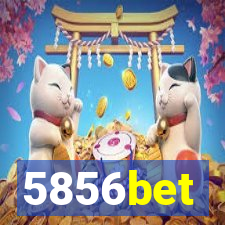 5856bet