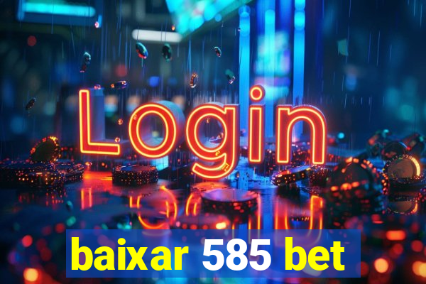 baixar 585 bet