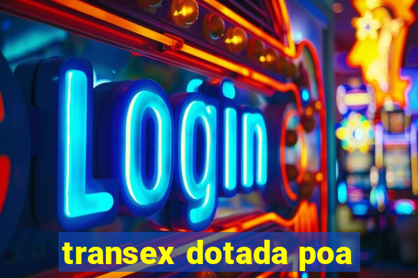 transex dotada poa