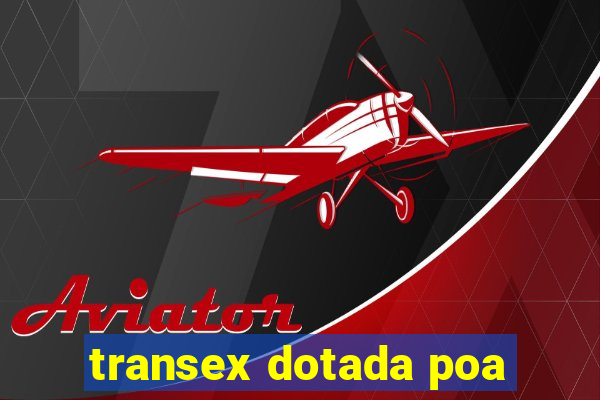 transex dotada poa