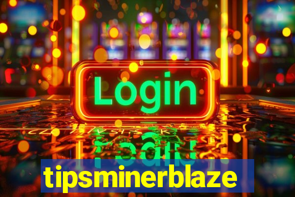 tipsminerblaze