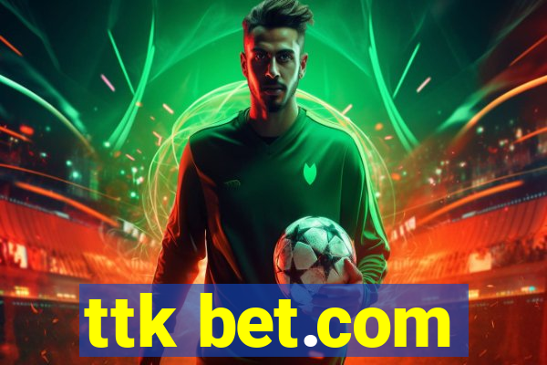 ttk bet.com