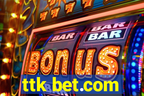 ttk bet.com