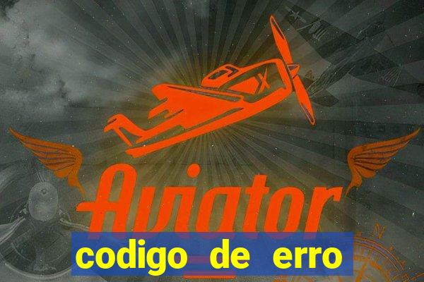 codigo de erro s105 bet365