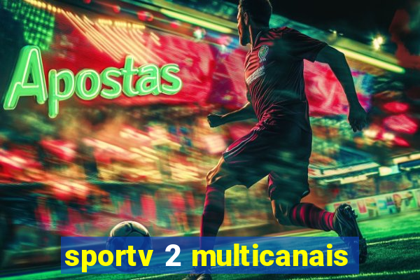 sportv 2 multicanais