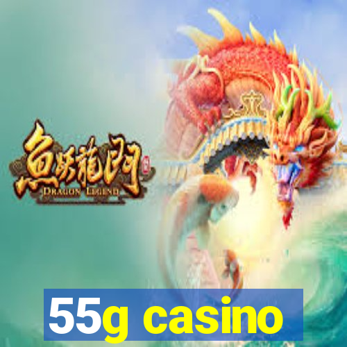 55g casino