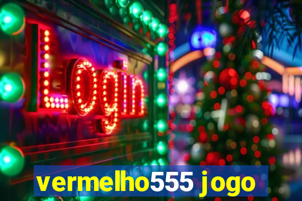 vermelho555 jogo