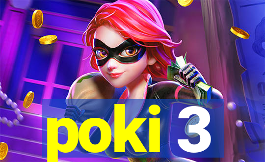 poki 3