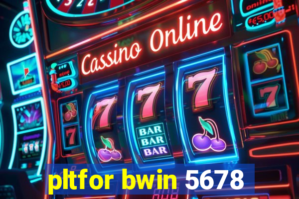 pltfor bwin 5678