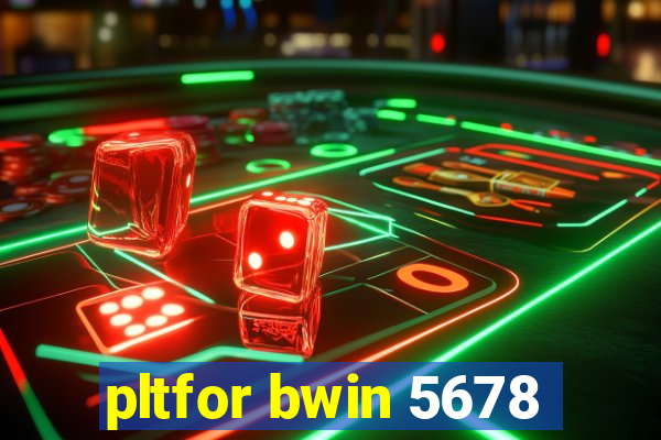 pltfor bwin 5678