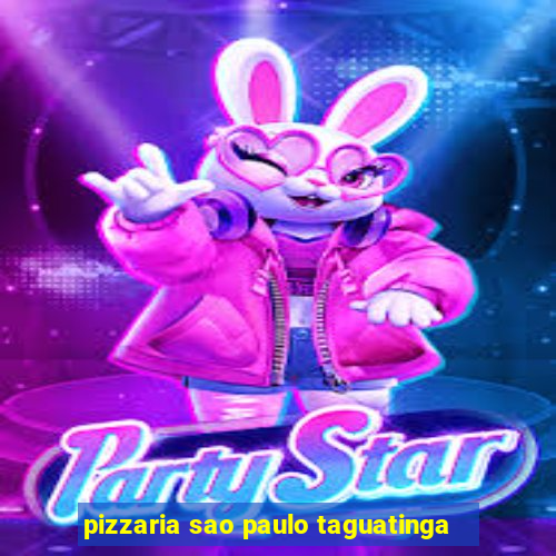 pizzaria sao paulo taguatinga