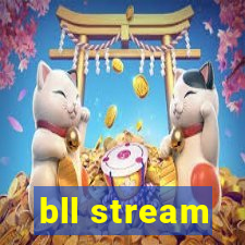 bll stream