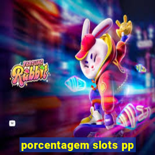 porcentagem slots pp