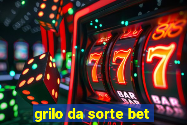 grilo da sorte bet