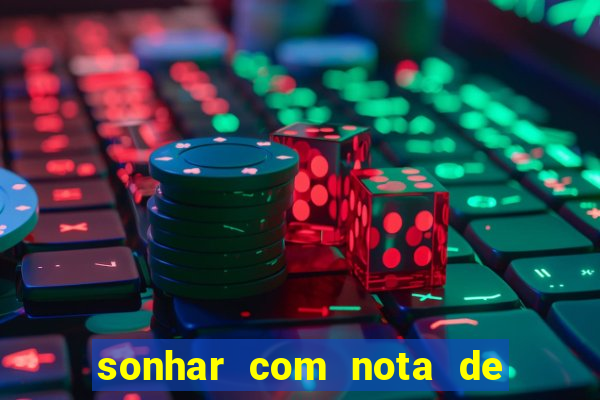 sonhar com nota de 50 reais