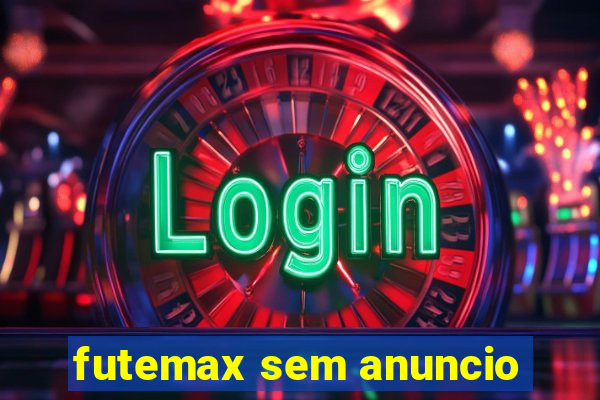 futemax sem anuncio