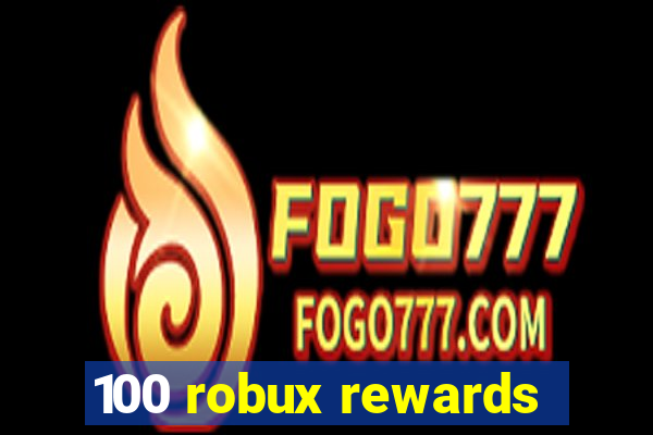 100 robux rewards