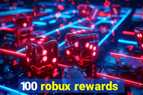 100 robux rewards
