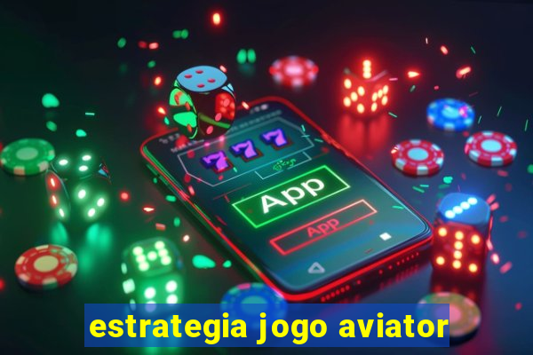 estrategia jogo aviator