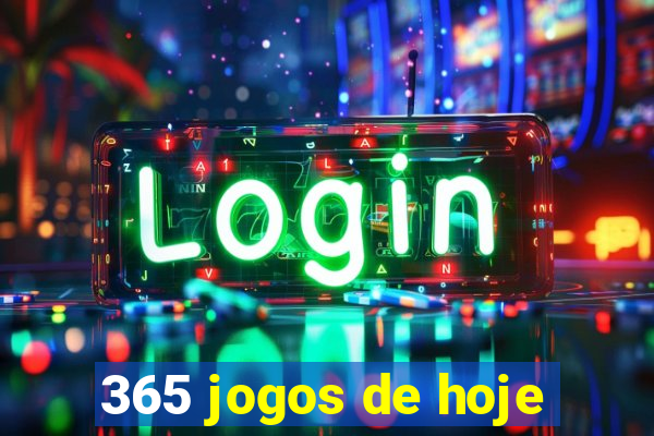 365 jogos de hoje