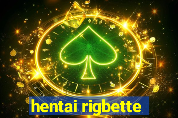 hentai rigbette