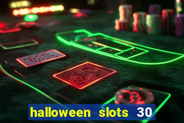 halloween slots 30 linhas multi jogos