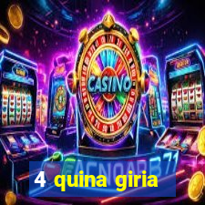 4 quina giria