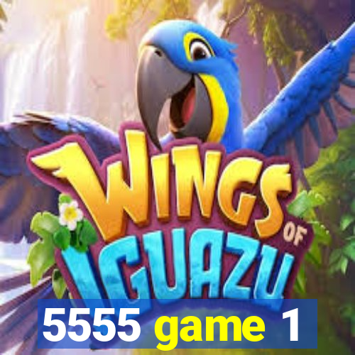 5555 game 1