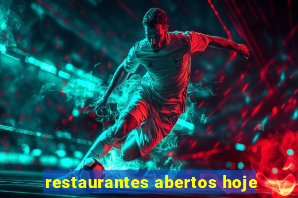 restaurantes abertos hoje