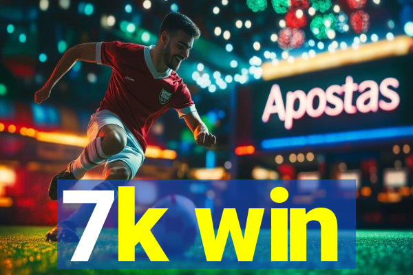 7k win