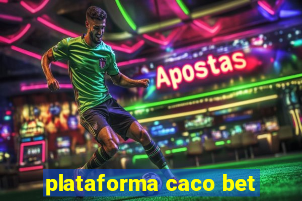plataforma caco bet