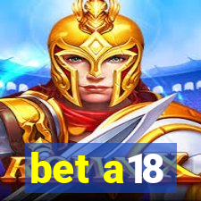 bet a18